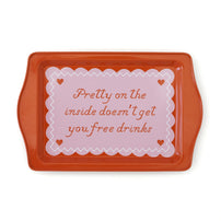 Pretty on the Inside Doesn't Get You Free Drinks Trinket Tray, Jollity & Co