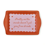 Pretty on the Inside Doesn't Get You Free Drinks Trinket Tray, Jollity & Co