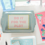 Do It For The Plot Trinket Tray