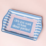 Girls Just Want to Have Dinner Parties Trinket Tray