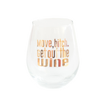 Witty "Move, bitch. Get out the Wine" Wine Glass, Jollity & Co.