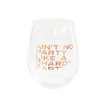 Witty "Ain't No Party Like A Chardy Party" Wine Glass, Jollity & Co.